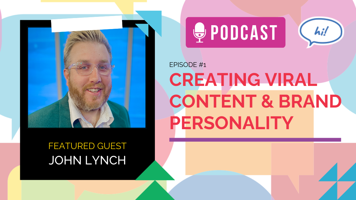 John Lynch Creating Viral Content and Brand Personality Podcast
