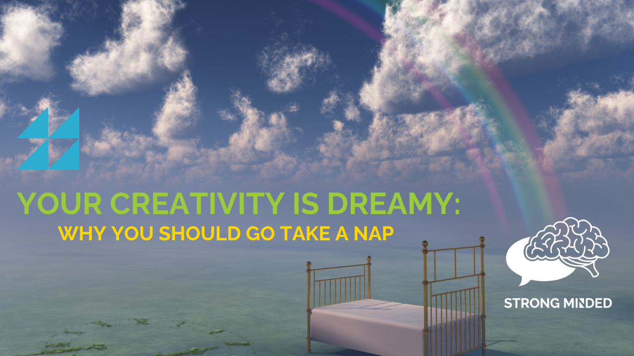 Your Creativity is Dreamy: Why You Should Go Take a Nap