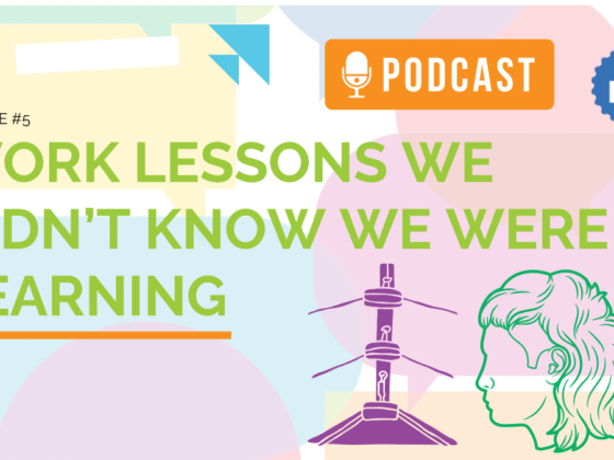 Work Lessons We Didn’t Know We Were Learning