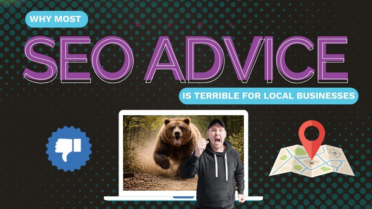 Why Most SEO Advice Is Terrible for Local Businesses