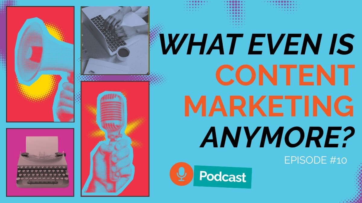 What Even Is Content Marketing Anymore?