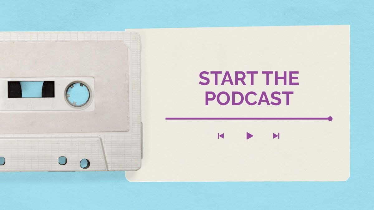 Just Start the Podcast