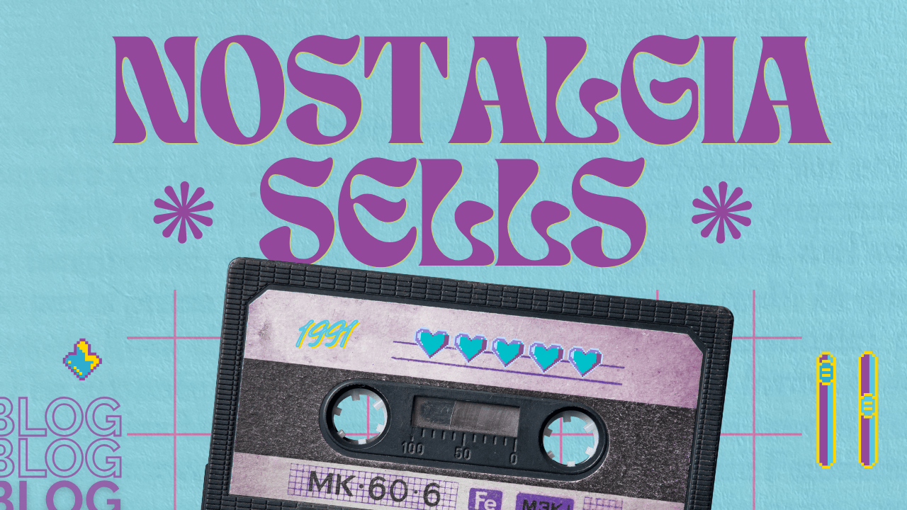 Nostalgia & Why It Sells